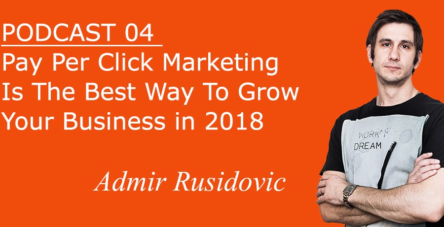 Pay Per Click Marketing Is The Best Way To Grow Your Business in 2018